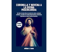 CORONILLA Y NOVENA A LA DIVINA MISERICORDIA: Un viaje de nueve días al corazón de Jesús, oraciones católicas, coronilla de la Divina Misericordia y reflexiones inspiradas en Santa Faustina Kowalska.