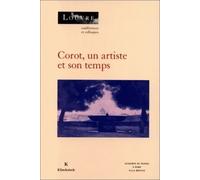 Corot, Un Artiste Et Son Temps - Actes Des Colloques Organisés Au Musée Du Louvre Par Le Service Culturel Les 1er Et 2 Mars 1996 À Paris Et Par L'académie De France À Rome, Villa Médicis, Le...