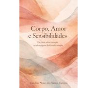Corpo, amor e sensibilidades: Escritos sobre terapia na abordagem da Gestalt-terapia