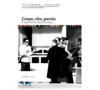 Corpo, rito, parola. Il teatro di Pier Paolo Pasolini