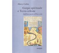 Corpo spirituale e Terra celeste. Dall'Iran mazdeo all'Iran sciita