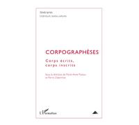 Corpographèses Corps écrits, corps inscrits - Marie-Anne Paveau - L'harmattan - broché - Essai