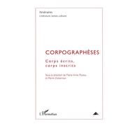 Corpographèses Corps écrits, corps inscrits - Marie-Anne Paveau - L'harmattan - broché - Essai
