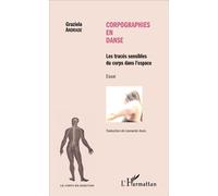 Corpographies en danse Les traces sensibles du corps dans l'espace - Essai - Graziela Andrade - L'harmattan - broché - Essai