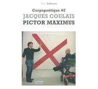 Corpopoétique: Tome 2, Jacques Coulais Pictor Maximus