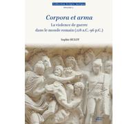 Corpora et arma. La violence de guerre dans le monde romain (218 a.C.-96 p.C.)