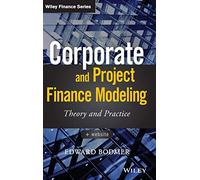 Corporate and Project Finance Modeling: Theory and Practice