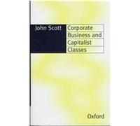 Corporate Business and Capitalist Classes John Scott (Auteur)