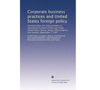 Corporate business practices and United States foreign policy: Hearing before the Subcommittee on Internatioal Economic Policy and Trade, United ... Congress, first session, September 7, 1977