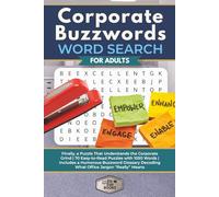 Corporate Buzzwords Word Search for Adults: Finally, a Puzzle That Understands the Corporate Grind | 70 Easy-to-Read Puzzles with 1050 Words | ... Decoding What Office Jargon “Really” Means