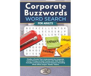 Corporate Buzzwords Word Search for Adults: Finally, a Puzzle That Understands the Corporate Grind | 70 Easy-to-Read Puzzles with 1050 Words | ... Decoding What Office Jargon “Really” Means