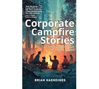Corporate Campfire Stories: A Practical Career Guide for Aspiring Leaders