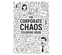 Corporate Chaos: Coloring book, to help you get through those meetings that could have been an email.