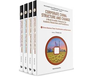 Corporate China: Structure and Change - A World Scientific Reference for Academic Researchers and Practitioners (in 4 Volumes)
