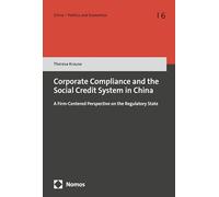 Corporate Compliance and the Social Credit System in China: A Firm-Centered Perspective on the Regulatory State