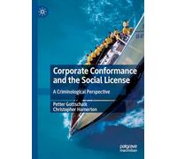 Corporate Conformance and the Social License: A Criminological Perspective