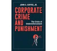 Corporate Crime and Punishment by John C. Coffee Jr. John C. Coffee Jr. (Auteur)