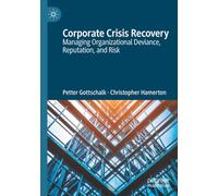 Corporate Crisis Recovery: Managing Organizational Deviance, Reputation, and Risk