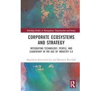 Corporate Ecosystems and Strategy: Integrating Technology, People, and Leadership in the Age of Industry 5.0