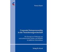 Corporate Entrepreneurship in der Versicherungswirtschaft. Ein Konzept zur Förderung von unternehmerischem Denken und Handeln in etablierten Unternehmen