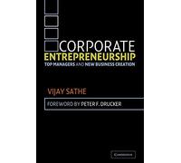 Corporate Entrepreneurship : Top Managers and New Business Creation