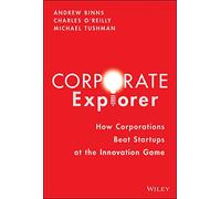 Corporate Explorer: How Corporations Beat Startups at the Innovation Game