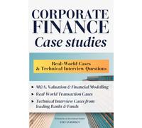 Corporate Finance Case Studies: Real-World Cases & Technical Interview Questions