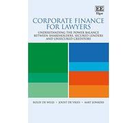 Corporate Finance for Lawyers: Understanding the Power Balance Between Shareholders, Secured Lenders and Unsecured Creditors