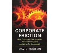 Corporate Friction: How Corporate Law Impedes American Progress and What to Do about It - [Version Originale] Inconnu (Auteur)