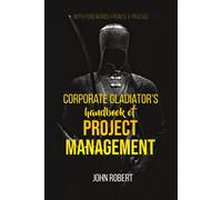 Corporate Gladiators Handbook Of Project Management John Robert
