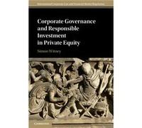 Corporate Governance and Responsible Investment in Private Equity by Simon London School of Economics and Political Science Witney Simon London School of Economics and Political Science Witney (Auteur