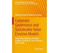 Corporate Governance and Sustainable Value Creation Models: Lessons from Germany, the United Kingdom, South Africa, India, Botswana, and Sri Lanka