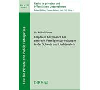 Corporate Governance bei externen Vermögensverwaltungen in der Schweiz und Liechtenstein (Recht in privaten und öffentlichen Unternehmen) - Vrijhof-Droese, Urs