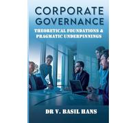 Corporate Governance - Theoretical Foundations and Pragmatic Underpinnings