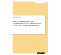 Corporate Governance und Stewardship-Theorie. Ein innovatives Modell zur Unternehmensführung