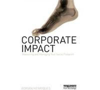 Corporate Impact: Measuring And Managing Your Social Footprint (Paperback) Adrian Henriques, (Auteur)