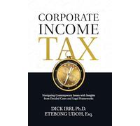Corporate Income Tax: Navigating Contemporary Issues with Insights from Decided Cases and Legal Frameworks