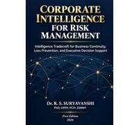 CORPORATE INTELLIGENCE FOR RISK MANAGEMENT: Intelligence Tradecraft for Business Continuity, Loss Prevention, and Executive Decision Support