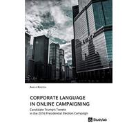 Corporate Language In Online Campaigning. Candidate Trump's Tweets In The 2016 Presidential Election Campaign