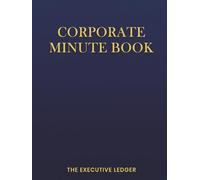 Corporate Minute Book: Professional Meeting Minutes Logbook for LLCs and Corporations | Record Board Resolutions, Shareholder Votes, and Business Formalities