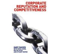 Corporate Reputation and Competitiveness by Rosa Chun Gary Davies, Rosa Chun, Rui Vinhas Da Silva, Stuart Roper (Auteur)