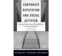 Corporate Reputation and Social Activism - Diermeier Daniel IBM Professor of Regulation and Competitive Practice and Director IBM Professor of Regulation Diermeier Daniel IBM Professor of Regulation a