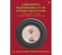 Corporate Responsibility In Higher Education : Aligning The Lens For Academia-Industry Collaboration Paperback Book By Dr. Ablin Joanes Carneiro Alphonso
