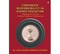 Corporate Responsibility In Higher Education : Aligning The Lens For Academia-Industry Collaboration Paperback Book By Dr. Ablin Joanes Carneiro Alphonso