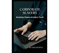 Corporate Slavery-Breaking Chains of India’s Youth