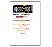 Corporate Snippets Because Leaders Have HEARTS Too!: Nurtured support for Hearts that serve - Kind regard for Hearts that receive - Gratitude for every Heart along the way.