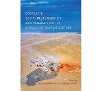 Corporate Social Responsibility and Canadas Role in Africas Extractive Sectors Corporate Social Responsibility and Canadas Role in Africas Extractive Sectors (Auteur)