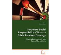 Corporate Social Responsibility (Csr) As A Public Relations Strategy