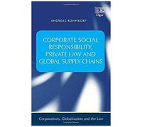Corporate Social Responsibility, Private Law And Global Supply Chains