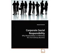Corporate Social Responsibility: Why Responsibility Is A Mainstay For 21st Century Business